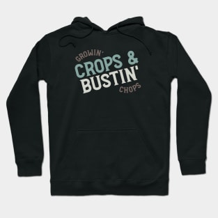 Farming Quote Growin Crops & Bustin Chops Hoodie